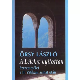   A Lélekre nyitottan - Szerzetesélet a II. Vatikáni zsinat után - Örsy László