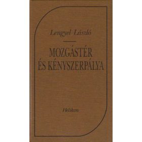 Mozgástér és kényszerpálya - Lengyel László