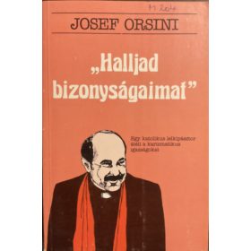   ,,Halljad bizonyságaimat"- Egy katolikus lelkipásztor... - Josef Orsini