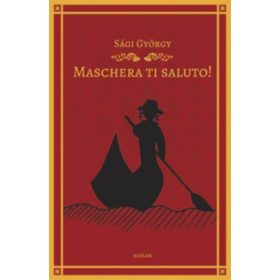 Maschera ti saluto! - Sági György