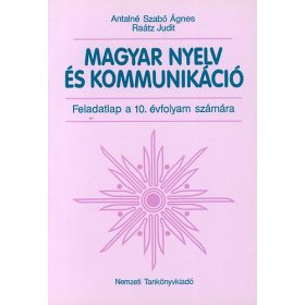   Magyar nyelv és kommunikáció. Feladatlap 10. évfolyam - Antalné Szabó Ágnes; Dr. Raátz Judit