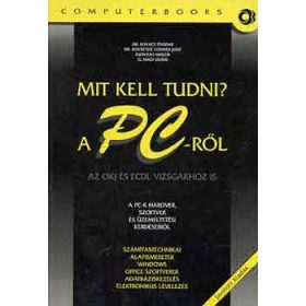 Mit kell tudni a PC-ről? - Kovács-Kovácsné-Ozsváth