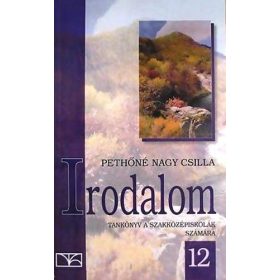   Irodalom tankönyv a szakközépiskolák számára 12. - Pethőné Nagy Csilla