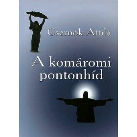 A komáromi pontonhíd - Csernok Attila