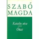 Szabó Magda: Katalin utca-Ókút