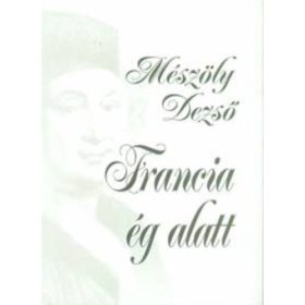 Francia ég alatt - Mészöly Dezső