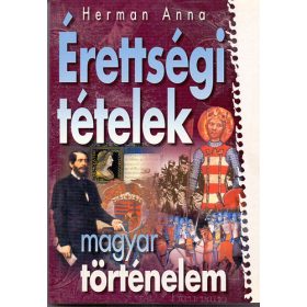 Érettségi tételek - Magyar történelem - Herman Anna