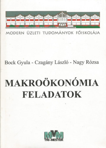 Makroökonómia feladatok - Bock, Czagány, Nagy