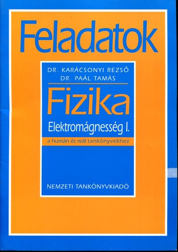 Feladatok - Fizika - Elektromágnesség I. - Dr Karácsonyi Rezső, Paál Tamás Dr