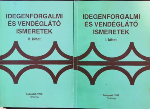 Idegenforgalmi és vendéglátó ismeretek I-II. - Dr. Behringer Zsuzsanna - Dr. Fazekas Gergely - Király László - Szohner Andrea - Dr. Török Lajos