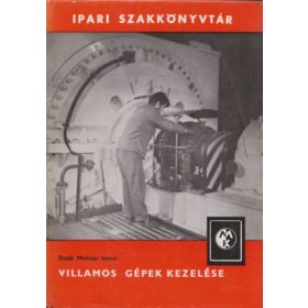   Villamos gépek kezelése (Ipari szakkönyvtár) - Deák Molnár Imre