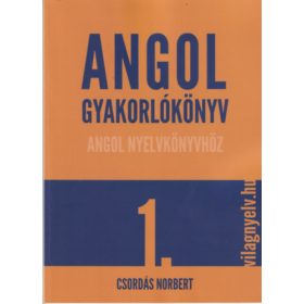   Angol gyakorlókönyv angol nyelvkönyvhöz 1. - Csordás Norbert
