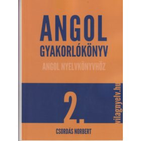   Angol gyakorlókönyv angol nyelvkönyvhöz 2. - Csordás Norbert