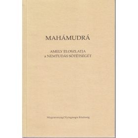   Mahámudrá amely eloszlatja a nemtudás sötétségét - Kovács Katalin (ford.)