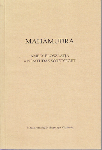 Mahámudrá amely eloszlatja a nemtudás sötétségét - Kovács Katalin (ford.)