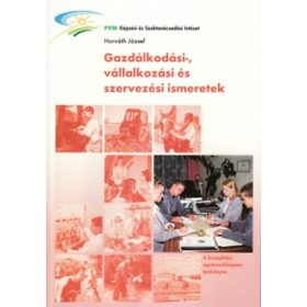   Gazdálkodási- vállalkozási és szervezési ismeretek - Horváth József