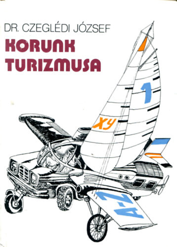 Korunk turizmusa - Czeglédi József Dr.