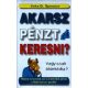Akarsz pénzt keresni, vagy csak ökörködsz? - John D. Snooper