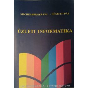 Üzleti informatika - Michelberger Pál; Németh Pál