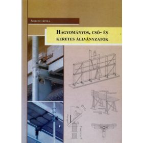   Hagyományos, cső- és keretes állványzatok - Szerényi Attila
