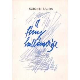 A fény hullámverése Versek 1996-2000 - Szigeti Lajos