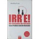 IRRE! (Wir behandeln die Falschen - Unser Problem sind die Normalen) - Manfred Lütz