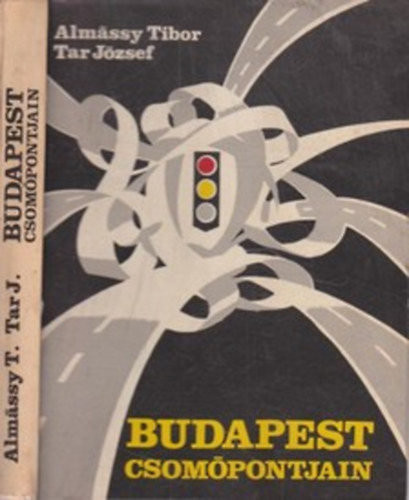 Budapest csomópontjain - Almássy Tibor-Tar József