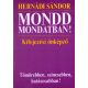 Mondd mondatban! - Kifejezési önképző Tömörebben, színesebben, hatásosabban! - Hernádi Sándor