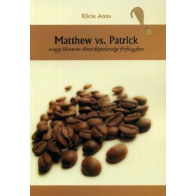   Matthew vs. Patrick, avagy Shannon döntésképtelensége férfiügyben - Klicsu Anna