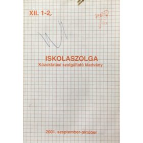   Iskolaszolga - közoktatási szolgáltató kiadvány XII. 1-2. 2001. szeptember-október - Szüdi János dr. /szerk/, dr. Varga Mária