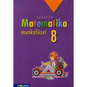   Sokszínű matematika munkafüzet 8. osztály - Kozmáné Jakab Ágnes, Pintér Klára, Konfár László