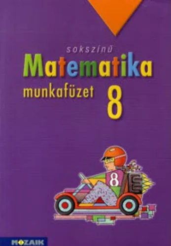 Sokszínű matematika munkafüzet 8. osztály - Kozmáné Jakab Ágnes, Pintér Klára, Konfár László