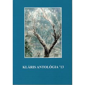   Kláris antológia '13 - Dr. Györgypál Katalin (szerk.)