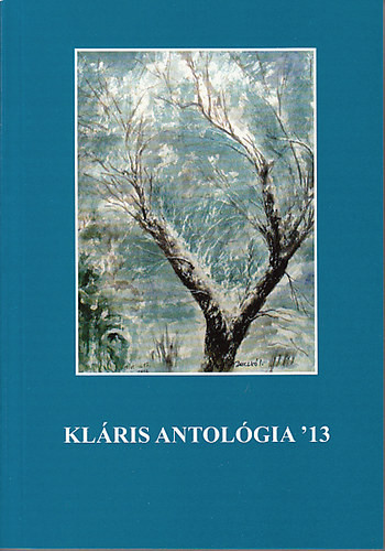 Kláris antológia '13 - Dr. Györgypál Katalin (szerk.)