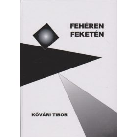 Fehéren feketén - Válogatott versek - Kővári Tibor