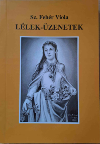 Lélek-üzenetek - Válogatott versek - Sz. Fehér Viola