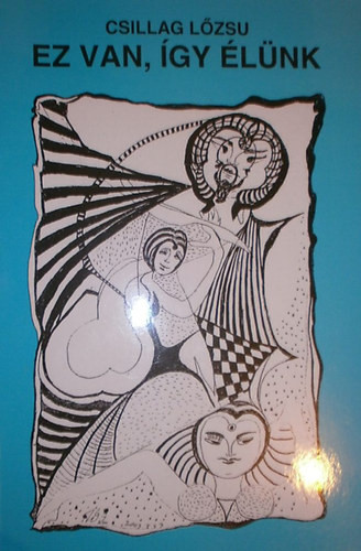 Ez van, így élünk - Csillag Lőzsu