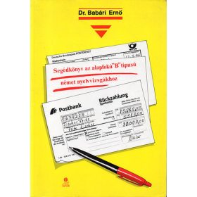  Segédkönyv az alapfokú 'B' típusú német nyelvvizsgákhoz - Dr. Babári; Dr. Babári Ernőné