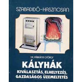   Kályhák (kiválasztás, elhelyezés, gazdaságos üzemeltetés) - Párkányi György dr.