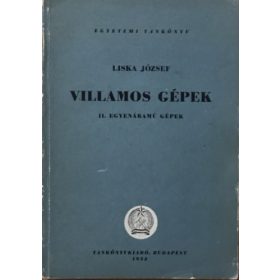 Villamos gépek II. - Egyenáramú gépek - Liska József