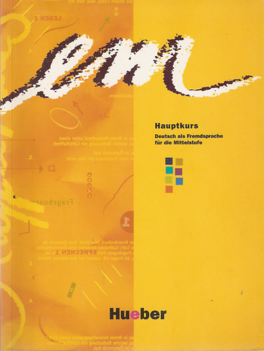 Em Hauptkurs - Deutsch als Fremdsprache für die Mittelstufe - A német mint idegen nyelv a középiskolába - Michaela Perlmann-Balme, Susanne Schwalb