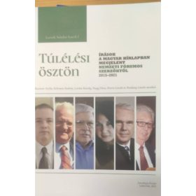   Túlélési ösztön (Írások a Magyar Hírlapban megjelent Nemezti Fórumos szerzőktől 2015-2021) - Lezsák Sándor