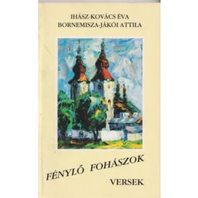   Fénylő fohászok - Ihász-Kovács Éva, Bornemisza-Jákói Attila