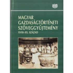   Magyar gazdaságtörténeti szöveggyűjtemény XVIII-XX. század - Coch-Faragó-Kövér-Pogány...