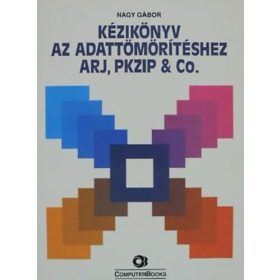   Kézikönyv az adattömörítéshez ARJ, PKZIP & Co. - SZERZŐ Nagy Gábor LEKTOR Lukács Erzsébet