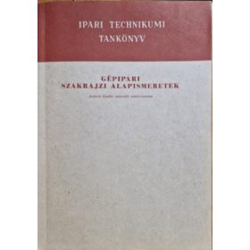 Gépipari szakrajzi alapismeretek - Szentvári Miksa