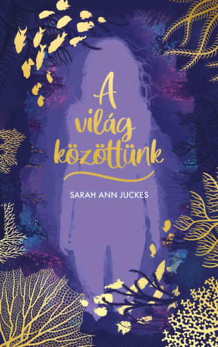 Sarah Ann Juckes: A világ közöttünk