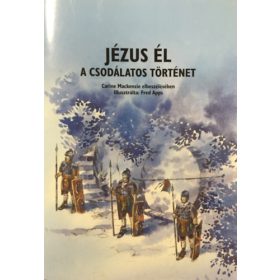 Carine Mackenzie: Jézus él - A csodálatos történet