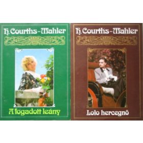 Lolo hercegnő + A fogadott leány - H. Courths-Mahler