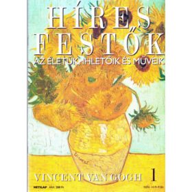   Híres festők (Az életük, ihletőik és műveik) 1. szám - Vincent van Gogh - Stephen Rose (szerk.)